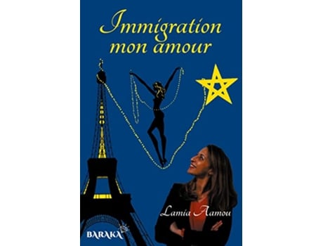 Livro Immigration mon amour Témoignage dune femme de ce siècle French Edition de Yoann Laurent-Rouault e Lamia Aamou (Francês)