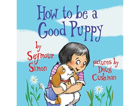 Livro How to Be a Good Puppy de Seymour Simon (Inglês)