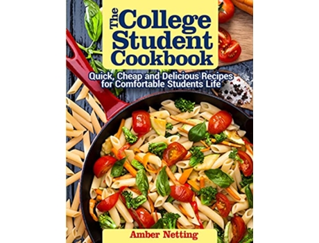 Livro The College Student Cookbook Quick Cheap and Delicious Recipes for Comfortable Students Life de Amber Netting (Inglês)