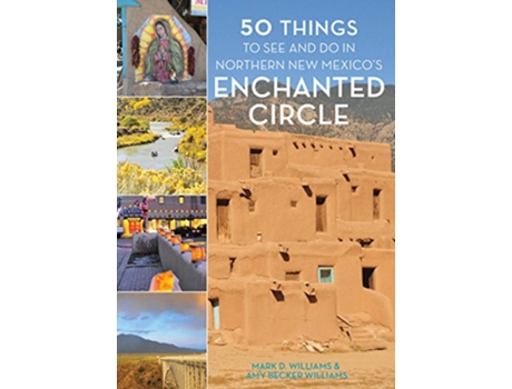 Livro 50 Things to See and Do in Northern New Mexicos Enchanted Circle de Mark D Williams e Amy Becker Williams (Inglês - Capa Dura)