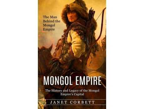 Livro Mongol Empire The Man Behind the Mongol Empire A Captivating Guide to an Italian Astronomer de Janet Corbett (Inglês)