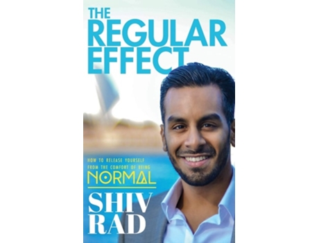 Livro The Regular Effect How To Release Yourself From The Comfort Of Being Normal De Shiv Rad (inglês)