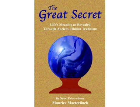 Livro The Great Secret Lifes Meaning As Revealed Through Ancient, Hidden Traditions De Maurice Maeterlinck (inglês)