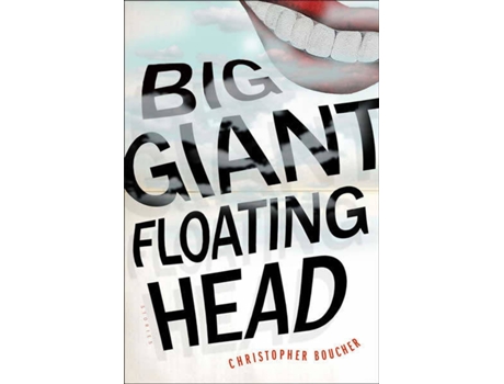 Livro Big Giant Floating Head de Christopher Boucher