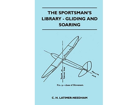 Livro The Sportsmans Library Gliding And Soaring de C H LatimerNeedham (Inglês)