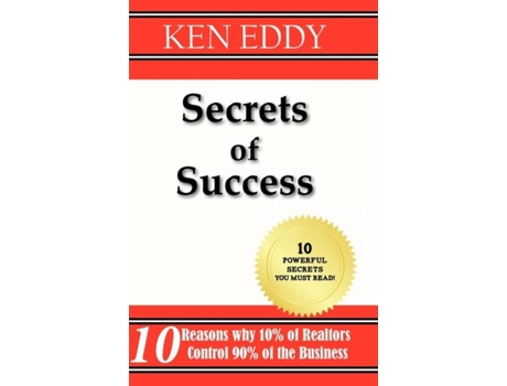 Livro Secrets Of Success 10 Reasons Why 10 Of Realtors Control 90 Of The Business De Ken Eddy (inglês)