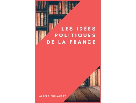 Livro Les Idées Politiques De La France De Albert Thibaudet (inglês)