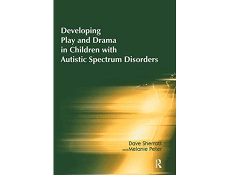 Livro Developing Play and Drama in Children with Autistic Spectrum Disorders de Dave Sherratt e Melanie Peter (Inglês)
