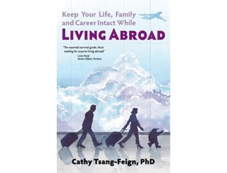 Livro Keep Your Life, Family And Career Intact While Living Abroad What Every Expat Needs To Know De Cathy Tsang-feign Phd (inglês)