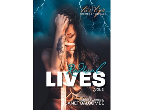 Livro Radical Lives Vol 2 20 True Life Stories Of Courage You Just Wont Be Able To Put Down De Janet Balcombe Lisa (inglês)
