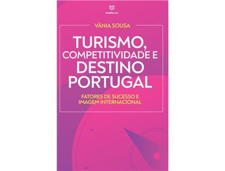 Livro Turismo, Competitividade e Destino Portugal - Fatores de Sucesso e Imagem Internacional de Vânia Sousa (Português)