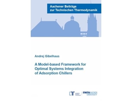 Livro A Model-based Framework for Optimal Systems Integration of Adsorption Chillers de Dr Andrej Gibelhaus (Inglês)