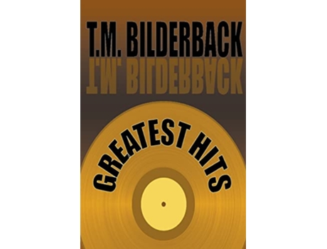 Livro Greatest Hits de T M Bilderback (Inglês)