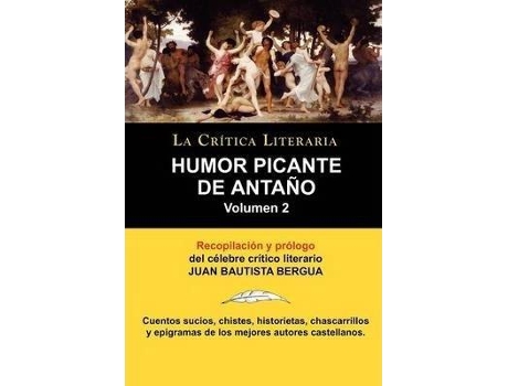 Livro Humor Picante de Antano : Volumen 2, Juan B. Bergua, Coleccion La Critica Literaria Por El Celebre Critico Literario Juan Bautista Bergua, Edici de Juan Bautista Bergua (Espanhol)