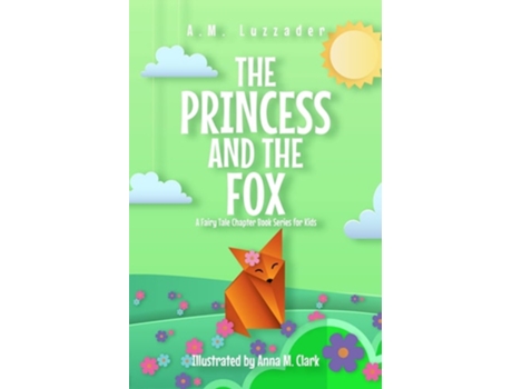 Livro The Princess and the Fox A Fairy Tale Chapter Book Series for Kids de AM Luzzader (Inglês)