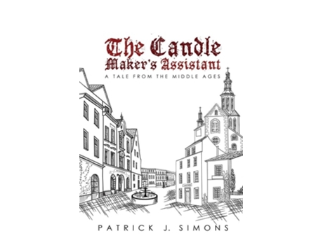 Livro The Candle Makers Assistant A Tale From The Middle Ages De Patrick J Simons (inglês)