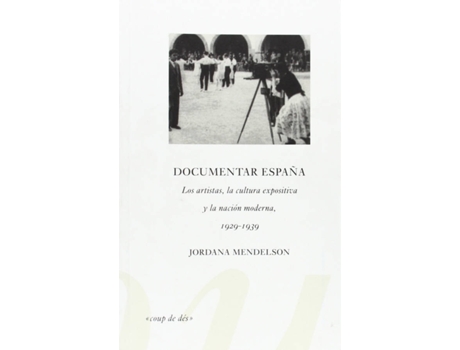 Livro Documentar España Los Artistas, La Cultura Expositiva Y La N de Jordana Mendelson (Espanhol)