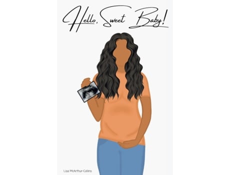 Livro Hello, Sweet Baby! A Poem for Bonding with Your Unborn Child de Lisa McArthur-Collins (Inglês)