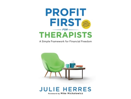 Livro Profit First for Therapists A Simple Framework for Financial Freedom de Julie Herres (Inglês)