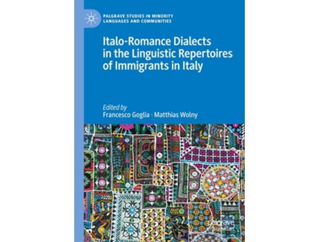 Livro Italo-Romance Dialects in the Linguistic Repertoires of Immigrants in Italy de Francesco Goglia e Matthias Wolny (Inglês)