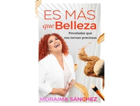 Livro Es más que belleza Pinceladas que nos tornan preciosas Spanish Edition de Moraima Sánchez (Espanhol)