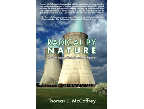 Livro Radical By Nature The Green Assault On Liberty, Property, And Prosperity De Thomas J Mccaffrey (inglês)