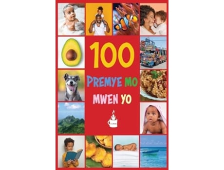Livro My First 100 Words in Haitian Creole Premye 100 mo mwen yo de Li Li Books (Inglês - Capa Dura)