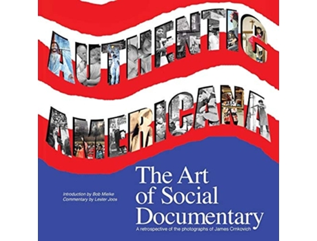 Livro Authentic Americana The Art Of Social Documentary De James Crnkovich (inglês)