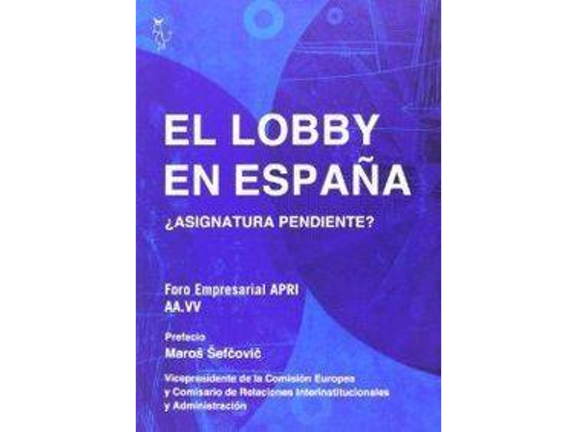 Livro El lobby en España ¿Asignatura pendiente? de APRI Asociación de Profesionales de Las Relaciones Institucionales (Espanhol)