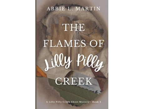 Livro The Flames of Lilly Pilly Creek Cozy ghost mystery amateur sleuth de Abbie L Martin (Inglês)