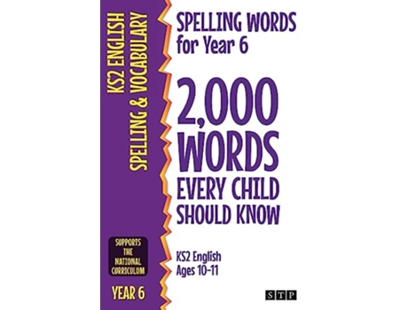 Livro Spelling Words for Year 6 2000 Words Every Child Should Know KS2 English Ages 1011 2000 Spelling Words UK Editions de STP Books (Inglês)