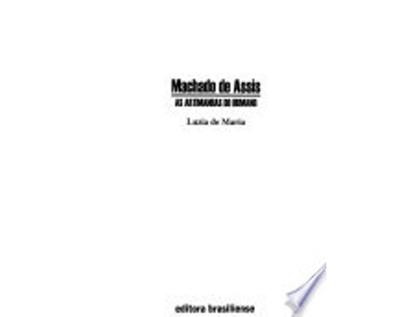 Livro MACHADO DE ASSIS - AS ARTIMANHAS DO HUMANO de MARIA, LUZIA DE (Português do Brasil)