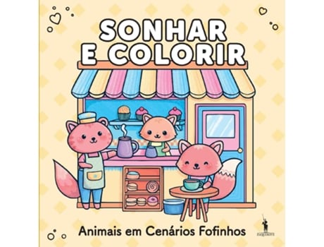 Livro Sonhar E Colorir - Animais Em Cenários Fofinhos De Autor Desconhecido (português)