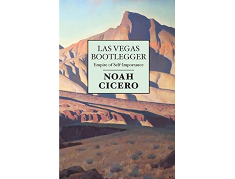 Livro Las Vegas Bootlegger Empire of SelfImportance de Noah Cicero (Inglês)