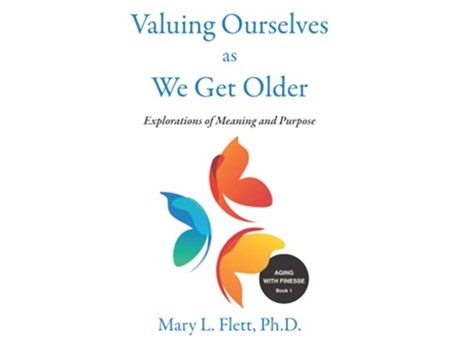 Livro Valuing Ourselves as We Get Older Explorations of Meaning and Purpose Aging with Finesse de Mary L Flett PhD (Inglês)