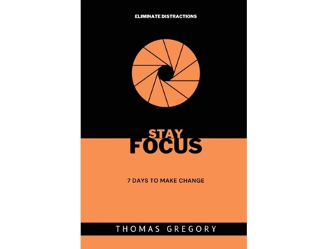 Livro Stay Focus 7 Days To Make Change De Thomas Gregory (inglês)