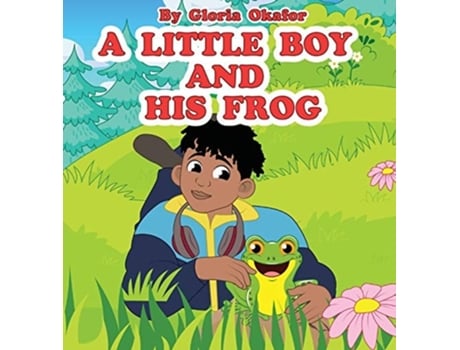 Livro A Little Boy And His Frog De Gloria Okafor (inglês - Capa Dura)