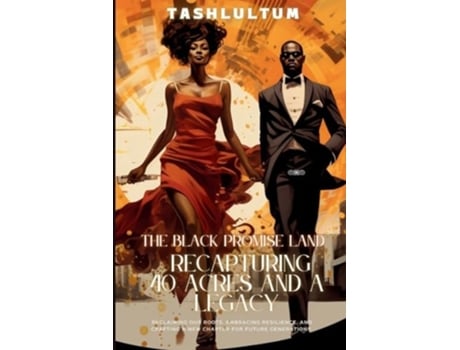 Livro The Black Promise Land Recapturing 40 Acres and a Legacy de Tashlultum (Inglês)