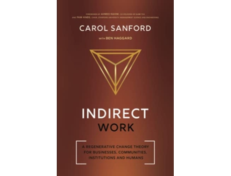 Livro Indirect Work A Regenerative Change Theory for Businesses Communities Institutions and Humans de Carol Sanford (Inglês)