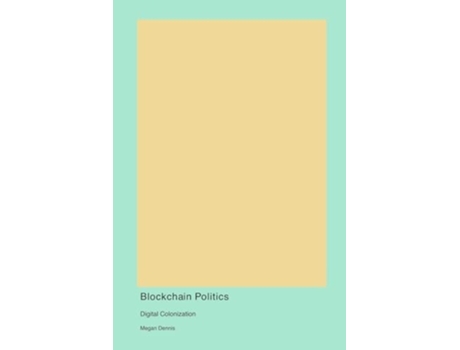 Livro Blockchain Politics Digital Colonization de Megan Dennis (Inglês)