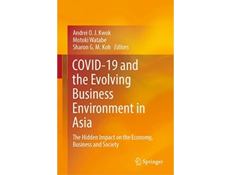Livro Covid-19 And The Evolving Business Environment In Asia De Andrei O J Kwok, Motoki Watabe Et Al. (inglês - Capa Dura)