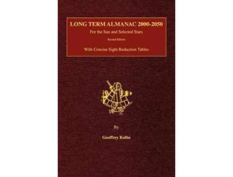 Livro Long Term Almanac 20002050 For the Sun and Selected Stars With Concise Sight Reduction Tables 2nd Edition Hardcover de Geoffrey Kolbe (Inglês)