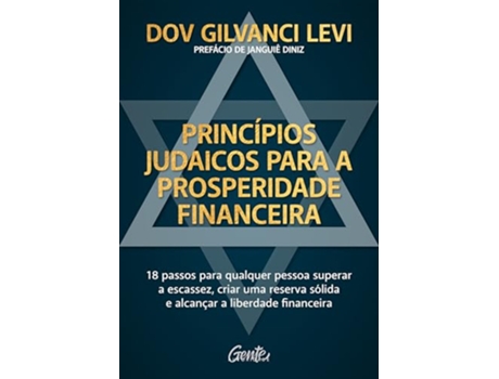 Livro Princípios Judaicos Para A Prosperidade Financeira 18 Passos Para Qualquer Pessoa Superar A Escassez de Dov Gilvanci Levi (Português)