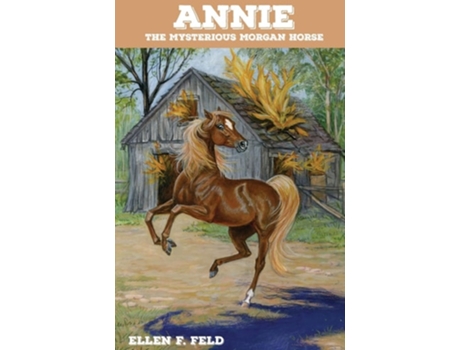 Livro Annie The Mysterious Morgan Horse de Ellen F Feld (Inglês)
