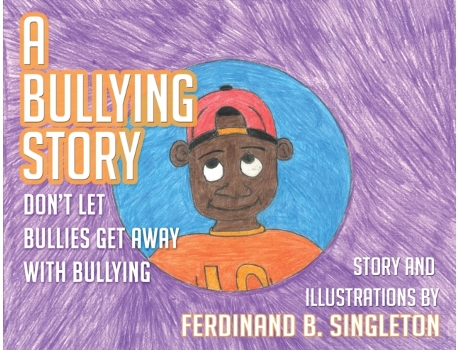 Livro A Bullying Story: Don't let bullies get away with bullying Ferdinand B Singleton (Inglês)