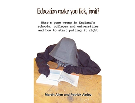 Livro Education Make You Fick Innit de M Allen P Ainley (Inglês)