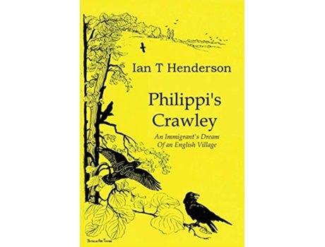 Livro Philippis Crawley The Immigrants Dream of a Model Village de Ian Henderson (Inglês)