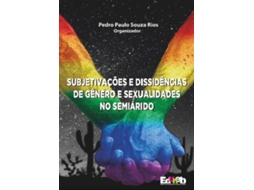 Livro Subjetivações E Dissidências De Gênero E Sexualidades No Semiárido De Pedro Paulo Souza Rios (português Do Brasil)