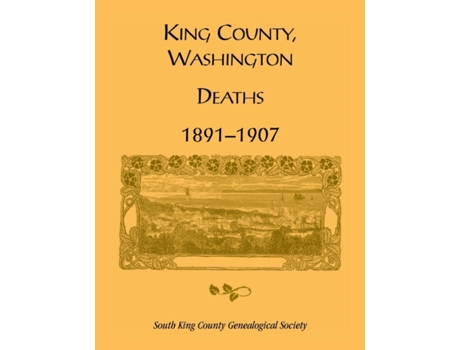Livro King County, Washington, Deaths, 1891-1907 S King Co Geneal Soc (Inglês)