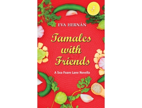Livro Tamales with Friends A Christmas Celebration Of The Ladies Of Sea Foam Lane de Eva Hernán (Inglês)